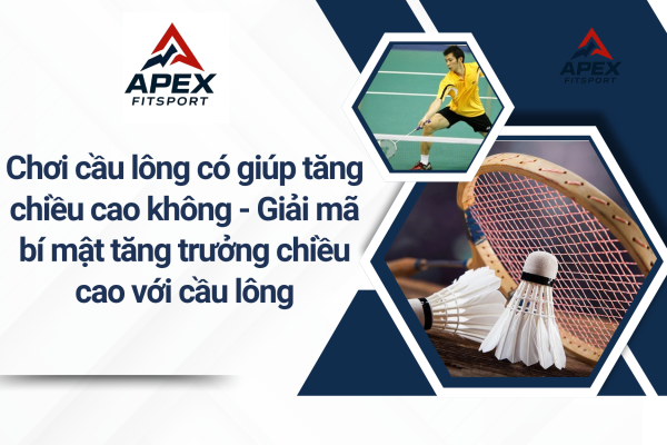 hơi cầu lông có giúp tăng chiều cao không - Giải mã bí mật tăng trưởng chiều cao với cầu lông
